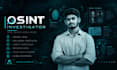 perform osint intelligence, background analysis and private investigation