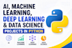 do ai, machine learning, deep learning and data science projects in python