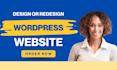 build wordpress website development, design redesign, clone, customize wordpress