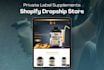 create private label supplements shopify dropshipping store