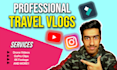 do professional video editing for your travel vlogs