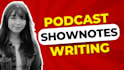 write a viral podcast and show notes in 24 hours