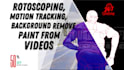 rotoscoping, motion tracking, background remove, screen replacement from videos