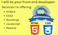 be your frontend web developer using html, css, bootstrap, javascript, reactjs