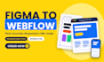 build webflow website with cms, figma to webflow, webflow developer