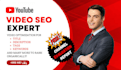 do professional youtube video SEO and video optimization