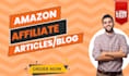 write amazon affiliate content and blog posts for you