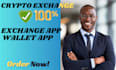 build crypto exchange website , exchange app, wallet app