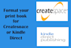 format your print book for createspace or kindle direct