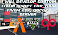 develop custom fivem script for your fivem esx, qbcore server