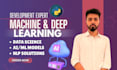 build ai model, deep learning system, data science project in 72h