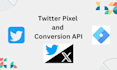 setup twitter pixel and conversion API with GTM