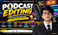do professional video editing for podcast