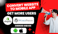 convert wordpress, shopify or any site to android and IOS app using webview