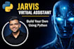 build a voice assistant like jarvis using python