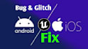 android ios bug fixes and prototype development unreal engine 5