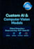 build custom ai, computer vision, and machine learning models in python and r