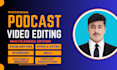 complete podcast video and audio editing zoom, riverside fm