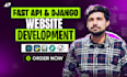 develop custom website with django, fastapi, python and react js