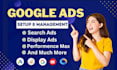 setup, optimize google ads, adwards, PPC search, display and pmax campaigns