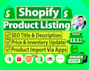 do professional shopify product listing, product upload and product import
