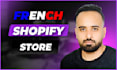 create a french shopify website or dropshipping store