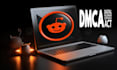 remove copyright defaming and harassing content from reddit under dmca