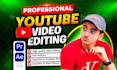 do professional video editing for your youtube chanell
