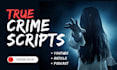 write true crime script for podcast or article as youtube video scriptwriter
