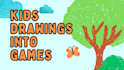 convert your kids drawing into game