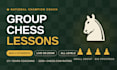 be your chess instructor and host weekly group sessions