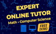 be your expert online math and computer science tutor