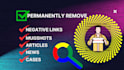 permanently remove mugshots, articles, news, negative links, cases from google