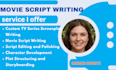write your  movie script writing, scriptwriting, screenplay, TV series