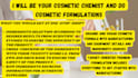 be your cosmetic chemist and do cosmetic formulations