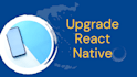 upgrade react native, expo, flutter or android sdk
