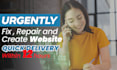 fix, design and develop your urgent website within 24 hours