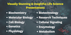 make insightful presentations for biological and medical sciences