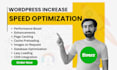 increase speed optimize, boost, enhance, and upgrade wordpress website