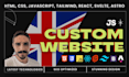 develop custom websites using HTML, CSS, js, tailwind, react, svelte, and astro