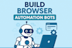 build browser automation bots