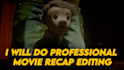 do professional movie recap editing
