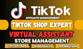 manage your tiktok shop as a VA, tiktok listing, ads, sales expert, VA for you