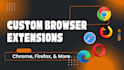 build custom chrome or browser  extension