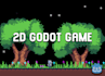 make a 2d game in godot 4