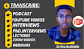 provide professional audio transcription, podcast transcription, interview , srt