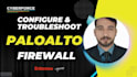 do paloalto firewall configure, troubleshoot and support