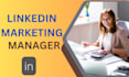 be your linkedin manager and content creator