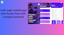 design and develop flutterflow apps with strong backends