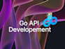 be your expert go developer for apis and microservices